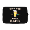 Wish You Were Beer Laptop sleeve