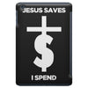 jesus saves i spend funny statement iPad Mini Case