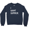 i want summer Crewneck Sweatshirt