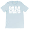 PAPA The Man The Myth The Legend T-Shirt T-Shirt T-Shirt