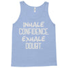 inhale confidence exhale doubt Tank Top