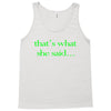 that&rsquo;s what she said t shirt the funny office tee Tank Top