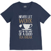 never let work V-Neck Tee