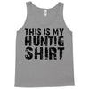 This Is My Hunting Shirt Tank Top