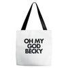 oh my god becky Tote Bags