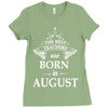 The Best Teachers Are Born in August Ladies Fitted T-Shirt