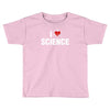 i love science Toddler T-shirt