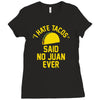 i hate tacos said no juan funny Ladies Fitted T-Shirt