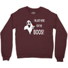 im here for the boos Crewneck Sweatshirt