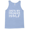 she's my drunker helf Tank Top