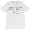 Dont Worry Be Happy T-Shirt