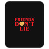 Friends Dont Lie Mousepad