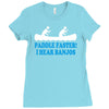 paddle faster i hear banjos Ladies Fitted T-Shirt