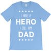 i have a hero i call him dad 2 T-Shirt