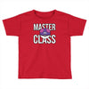master class Toddler T-shirt