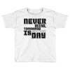 never mind Toddler T-shirt