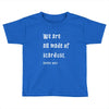 We Are All Made Of Stardust Toddler T-shirt