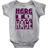 here to rage Baby Onesie