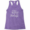 i still believe in marriage Racerback Tank
