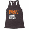 relentlessly awesome Racerback Tank