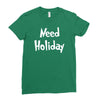 need holiday Ladies Fitted T-Shirt
