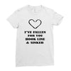 i've fallen for you hook line &amp; sinker Ladies Fitted T-Shirt
