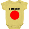 i am here Baby Onesie