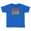 you can't scare me i'm a 1st grade teach Toddler T-shirt