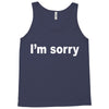 i'm sorry (2) Tank Top