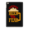 drink beer fuck fear iPad Mini 4