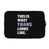 This is What Trans Looks Like Laptop sleeve