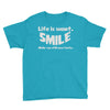 life short smile advice wisdom Youth Tee