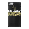 but you can still catch these hands iPhone 7 Case
