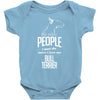The More People I Meet The More I Love My Bull Terrier Gifts Baby Onesie