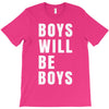 boys will be boys T-Shirt