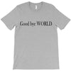 good bye world T-Shirt