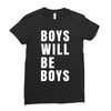 boys will be boys Ladies Fitted T-Shirt