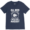 All Men Are Created Equal But Only The Best Are Born In August V-Neck Tee