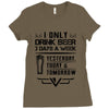 I ONLY DRINK BEER 3 DAYS A WEEK Ladies Fitted T-Shirt