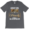 august girl is a perfect combination of princess and warrior T-Shirt