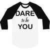 dare to be you 3/4 Sleeve Shirt
