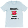 Chillona Pero Chingona T-Shirt
