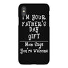 I'm Your Father's Day Gift Mom Says You're Welcome iPhoneX