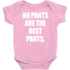 no pants are the best pants t shirt slogan top tee tshirt logo funny h Baby Onesie