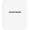 let's go to the party Mousepad