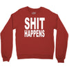 shit happens Crewneck Sweatshirt