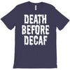 death before decaf T-Shirt