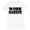 work harder Ladies Fitted T-Shirt