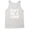 don't be a dnb Tank Top