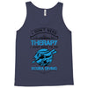 I Don't Need Therapy Just to Go Scuba Diving Tank Top